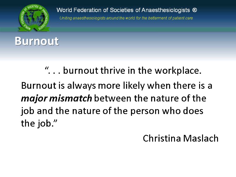 Burnout  “. . . burnout thrive in the workplace.   Burnout is